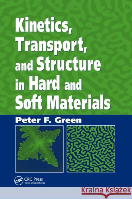 Kinetics, Transport, and Structure in Hard and Soft Materials Peter F. Green 9780367392970 CRC Press - książka