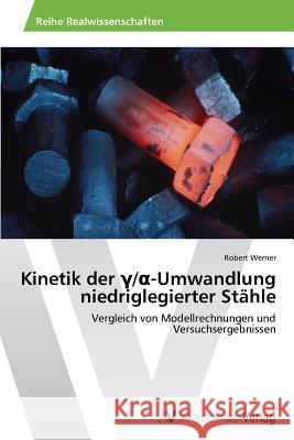 Kinetik der γ/α-Umwandlung niedriglegierter Stähle Werner Robert 9783639388978 AV Akademikerverlag - książka