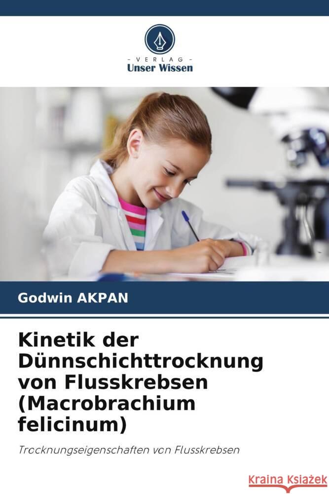 Kinetik der Dünnschichttrocknung von Flusskrebsen (Macrobrachium felicinum) Akpan, Godwin 9786205045282 Verlag Unser Wissen - książka