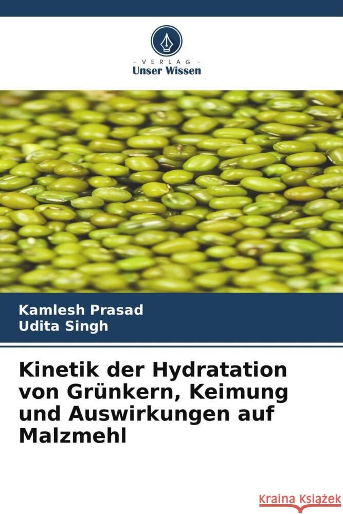 Kinetik der Hydratation von Grünkern, Keimung und Auswirkungen auf Malzmehl Prasad, Kamlesh, Singh, Udita 9786208642181 Verlag Unser Wissen - książka