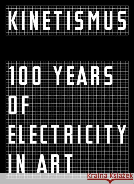 Kinetismus: 100 Years of Electricity in Art Weibel, Peter 9783775751971 THAMES & HUDSON - książka