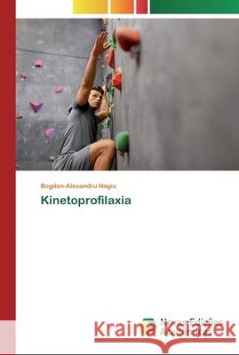Kinetoprofilaxia Bogdan-Alexandru Hagiu 9786200795267 Novas Edicoes Academicas - książka