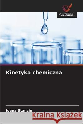 Kinetyka chemiczna Stanciu, Ioana 9786209571589 Wydawnictwo Nasza Wiedza - książka