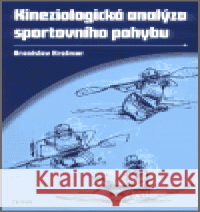 Kineziologická analýza sportovního pohybu Bronislav Kračmar 9788072542925 Triton - książka