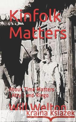 Kinfolk Matters: About Time Matters (Atty) and Ringo Will Welton 9781688571945 Independently Published - książka