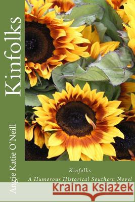 Kinfolks: A Humorous Historical Southern Novel Angie Katie O'Neill 9781512245400 Createspace - książka