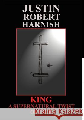 KING - A Supernatural Twist Of Fate Justin Robert Harnish 9780473168049 Tigerseye Publishing - książka