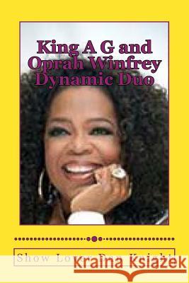 King A G and Oprah Winfrey Dynamic Duo: With Oprahs smile and my creativity ching ching Knight Sr, Dan Edward 9781494299200 Createspace - książka