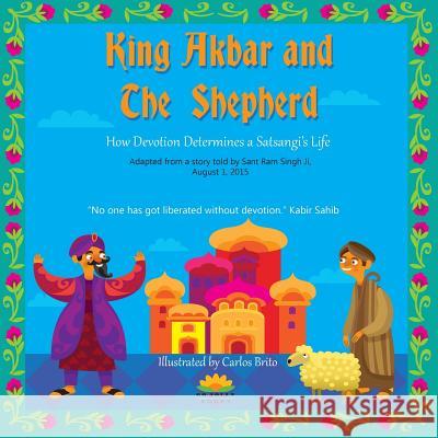 King Akbar and The Shepherd: How Devotion Determines a Satsangi's Life Brito, Carlos 9781942937074 Go Jolly Books - książka