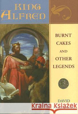 King Alfred: Burnt Cakes and Other Legends David Horspool 9780674023208 Harvard University Press - książka