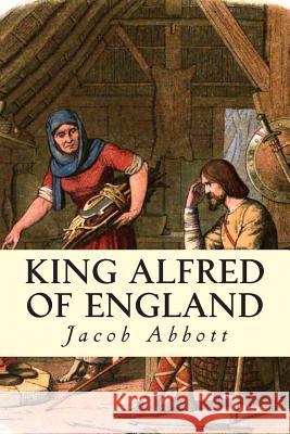 King Alfred of England Jacpb Abbott 9781500867126 Createspace - książka