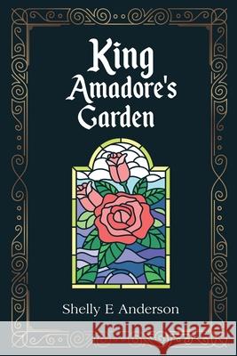 King Amadore's Garden Shelly E Anderson 9781737279143 MindStir Media - książka