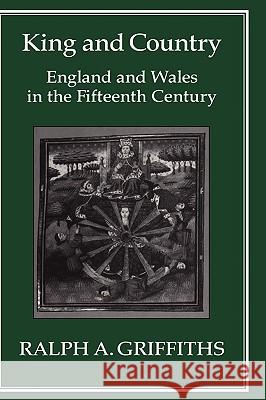 King and Country: England and Wales in the Fifteenth Century Griffiths, Ralph A. 9781852850180  - książka