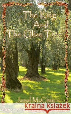 King And The Olive Tree McCray, Jamal a. 9781533610331 Createspace Independent Publishing Platform - książka