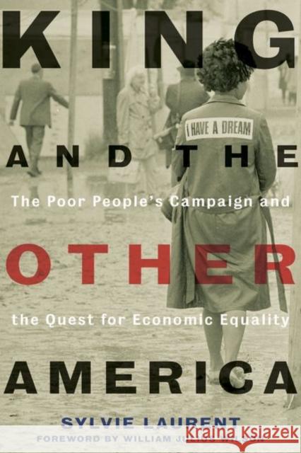 King and the Other America: The Poor People's Campaign and the Quest for Economic Equality Sylvie Laurent William Julius Wilson 9780520288560 University of California Press - książka