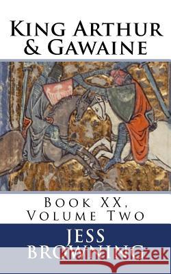 King Arthur & Gawaine: Book XX, Volume Two Jess Browning 9781979777186 Createspace Independent Publishing Platform - książka