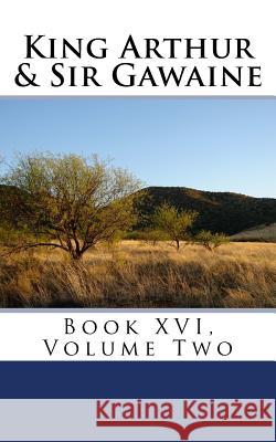 King Arthur & Sir Gawaine: Book XVI, Volume Two Jess Browning 9781978319202 Createspace Independent Publishing Platform - książka