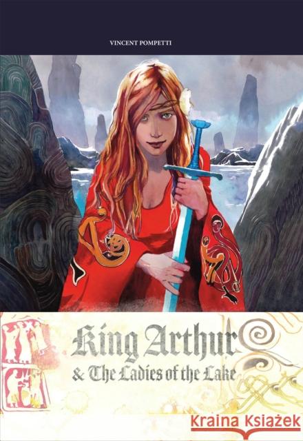 King Arthur & the Ladies of the Lake Vincent Pompetti 9781990521300 Black Panel Press Inc - książka