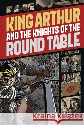 King Arthur and the Knights of the Round Table: A Graphic Novel Hall, M. C. 9781496500250 Stone Arch Books - książka