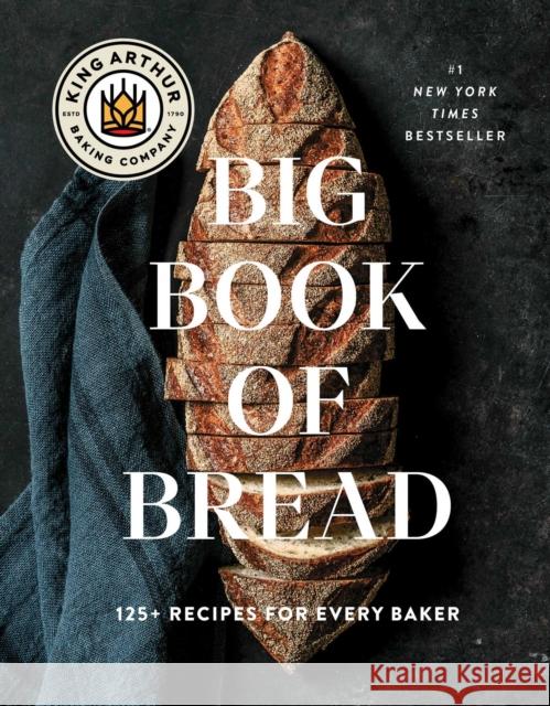 King Arthur Baking Company Big Book of Bread: 125+ Recipes for Every Baker (A Cookbook) King Arthur Baking Company 9781668009741 S&s/Simon Element - książka