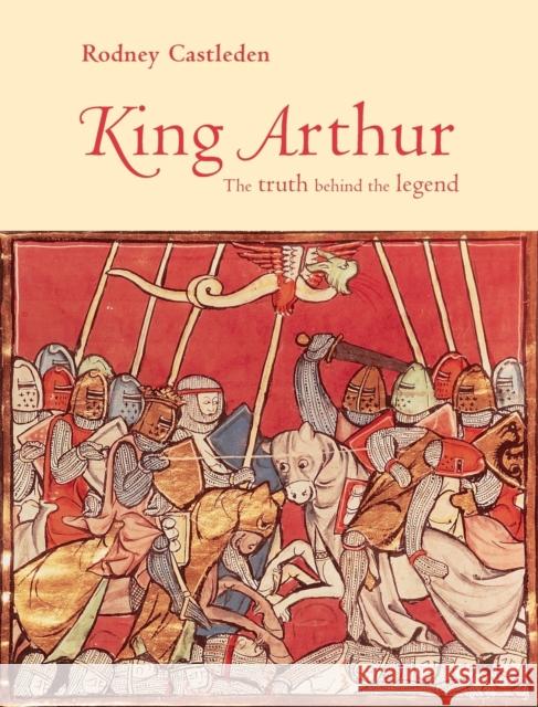 King Arthur: The Truth Behind the Legend Castleden, Rodney 9780415195751 Routledge - książka