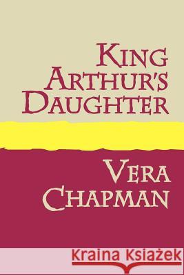 King Arthur's Daughter Large Print Chapman, Vera 9781905665334 Pollinger Limited - książka