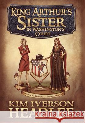 King Arthur's Sister in Washington's Court Kim Iverson Headlee Mark Twain 9781939051714 System Support Services, Inc - książka