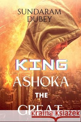 King Ashoka the Great Sundaram Dubey   9798887838489 Notion Press - książka