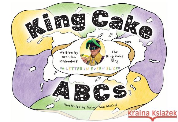 King Cake ABCs Brendon Oldendorf Mary Ann McCall 9781455627622 Pelican Publishing Company - książka