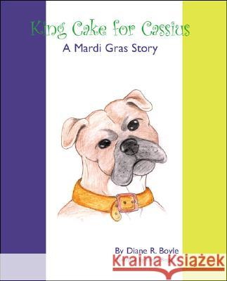 King Cake for Cassius: A Mardi Gras Story Diane R Boyle, Kenny Boggs, II 9781412022569 Trafford Publishing - książka