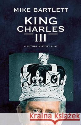 King Charles III Mike Bartlett 9781559365307 Theatre Communications Group - książka