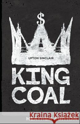 King Coal (Heathen Edition) Upton Sinclair Georg Brandes 9781948316026 Heathen Editions - książka