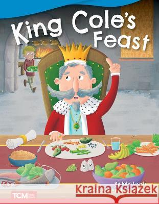 King Cole's Feast John Leach 9781087602097 Teacher Created Materials - książka