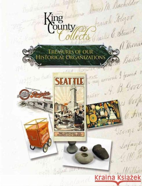 King County Collects: Treasures of Our Historical Organizations Lorraine McConaghy Vicki Stiles Barbara McMichael 9780974256856 Association of King County Historical Organiz - książka