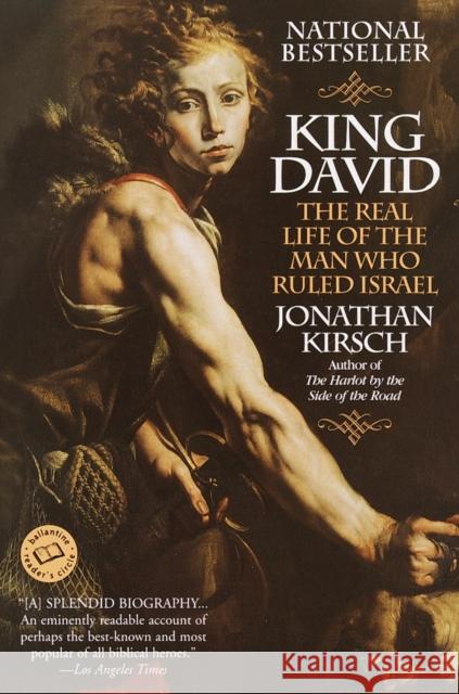 King David: The Real Life of the Man Who Ruled Israel Jonathan Kirsch 9780345435057 Ballantine Books - książka