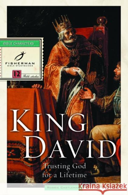 King David: Trusting God for a Lifetime Robbie Castelman Robbie Castleman 9780877881650 Shaw Books - książka