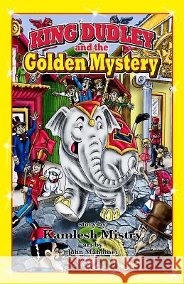 King Dudley and the Golden Mystery: Colored, 3rd Edition John Mahomet Kamlesh Mistry 9781097368778 Independently Published - książka