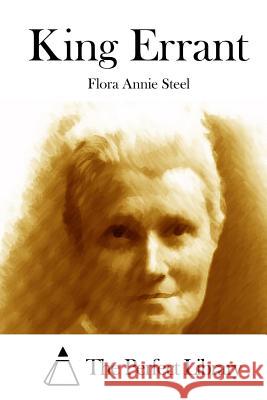 King Errant Flora Annie Steel The Perfect Library 9781512184846 Createspace - książka