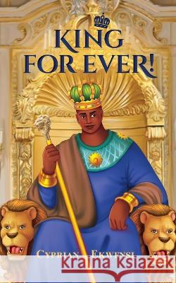 King For Ever! Cyprian Ekwensi   9781960611048 Toys & Gifts Delivery, Inc - książka