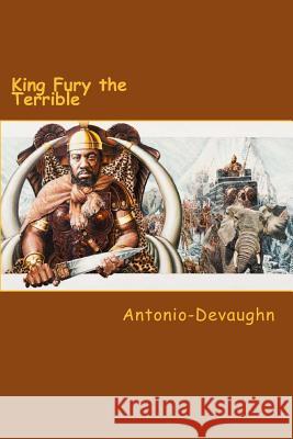 King Fury the Terrible Antonio-Devaughn 9781516808700 Createspace - książka