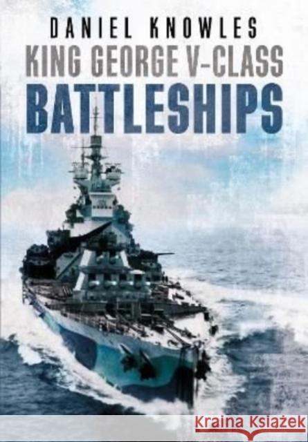 King George V-Class Battleships Daniel Knowles 9781781558393 Fonthill Media Ltd - książka