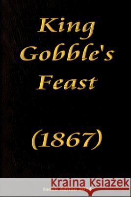 King Gobble's feast (1867) Adrian, Iacob 9781507859797 Createspace - książka