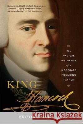 King Hancock: The Radical Influence of a Moderate Founding Father Brooke Barbier 9780674301511 Harvard University Press - książka