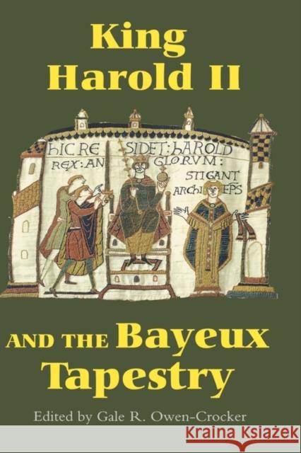 King Harold II and the Bayeux Tapestry Gale R. Owen-Crocker 9781843831242 Boydell Press - książka