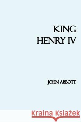 King Henry IV John Abbott 9781545016862 Createspace Independent Publishing Platform - książka