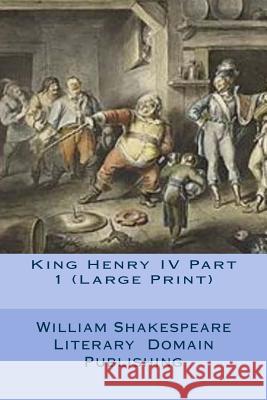 King Henry IV Part 1 (Large Print) Publishing, Literary Domain 9781719004596 Createspace Independent Publishing Platform - książka