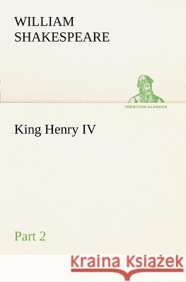 King Henry IV, Part 2 William Shakespeare 9783849168797 tredition GmbH - książka