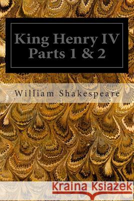 King Henry IV Parts 1 & 2 William Shakespeare 9781495965401 Createspace - książka