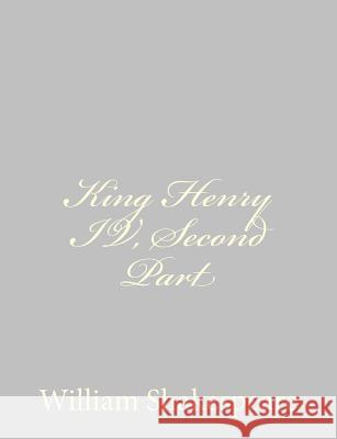King Henry IV, Second Part William Shakespeare 9781489511768 Createspace - książka