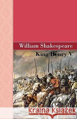 King Henry V William Shakespeare 9781605125640 Akasha Classics - książka